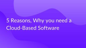 Light Purple Image with text '5 Reasons, Why you need a Cloud-Based Software' on it.