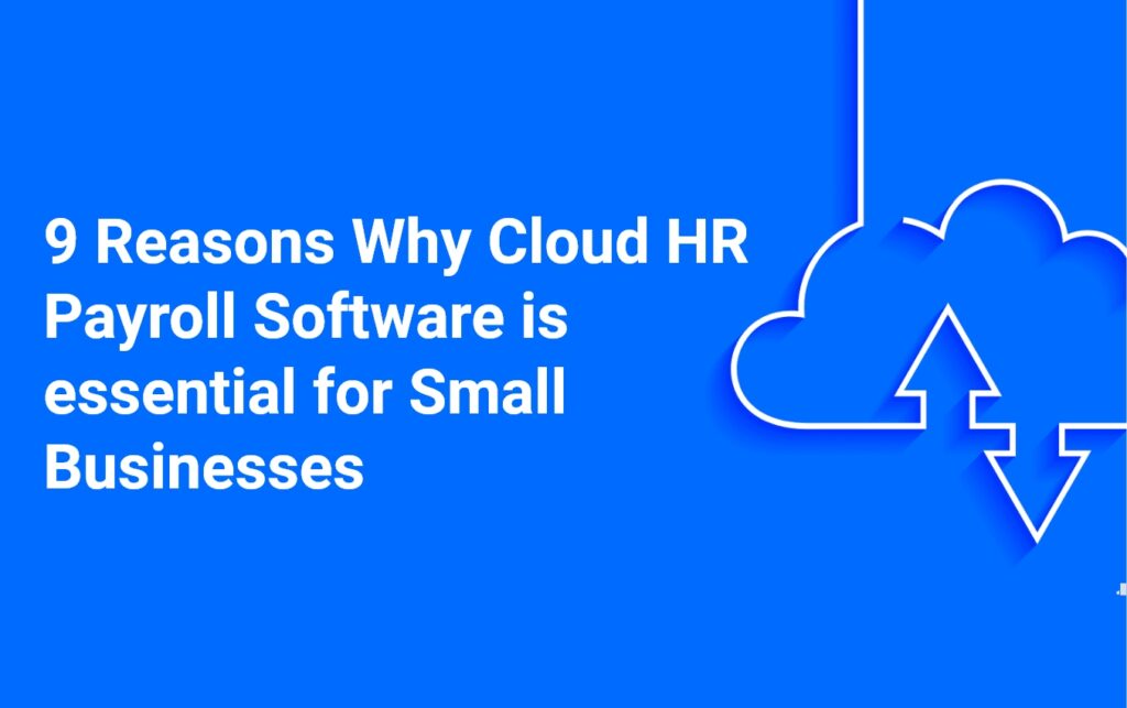 Blue Image with text '9 Reasons Why Cloud HR Payroll Software is essential for Small Businesses' on it.