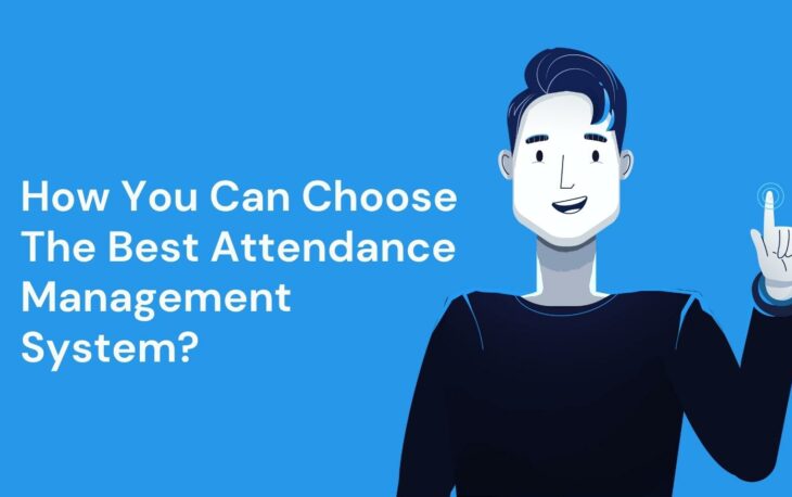 How to Choose The Best Attendance Management System for You?