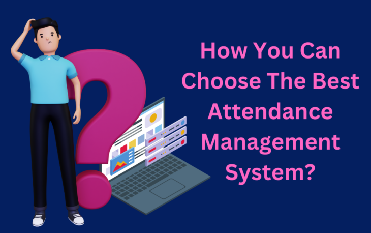 Choose The Best Attendance Management System