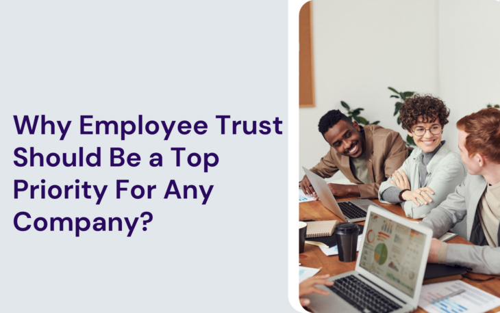 Why Employee Trust Should Be a Top Priority For Any Company?