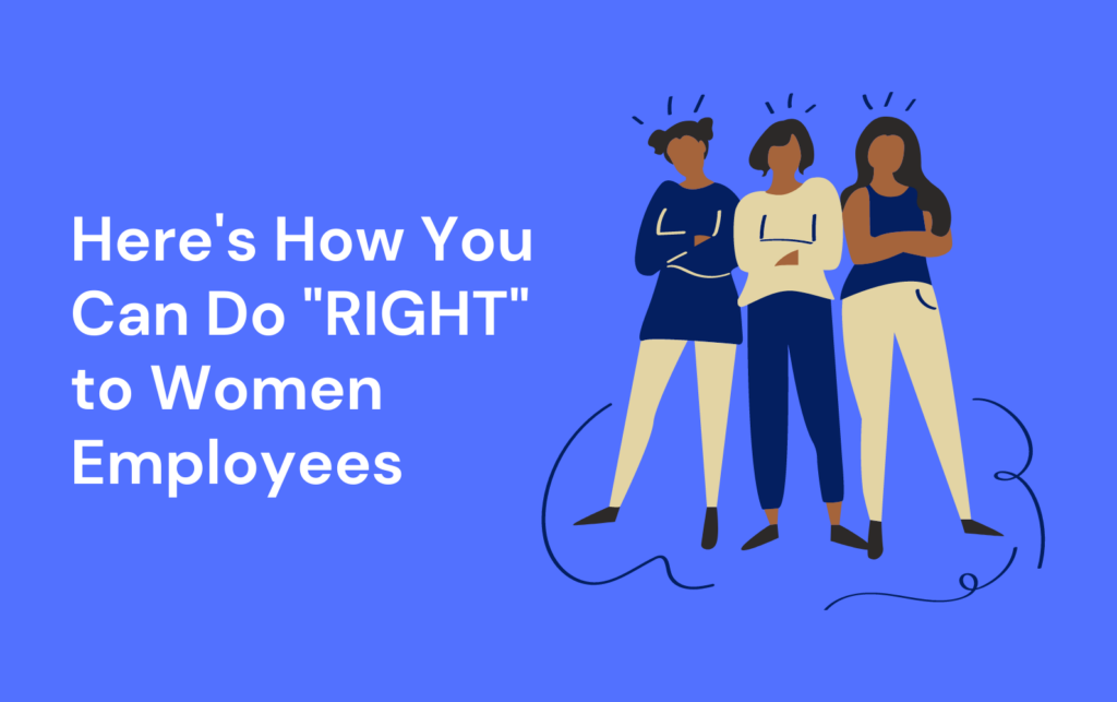 Here's How You Can Do "RIGHT" to Women Employees