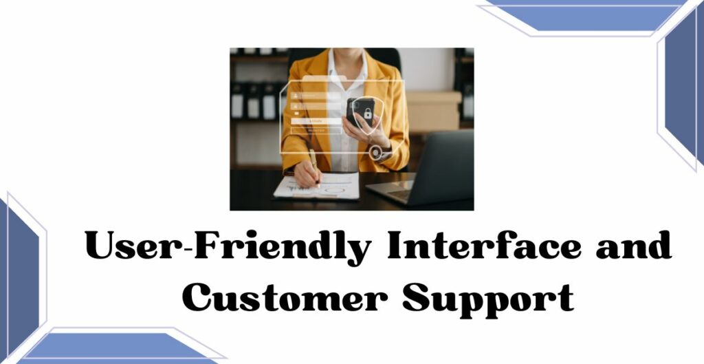 user friendly interface customer support