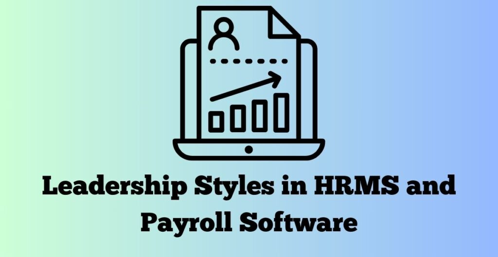 leadership style in hrms and payroll software