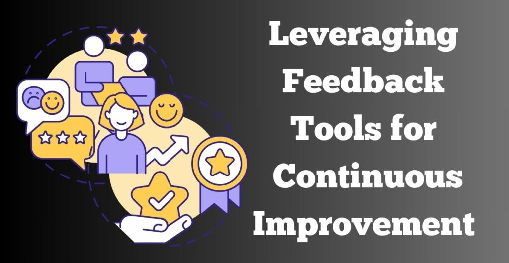 leveraging feedback tools for continuous improvement