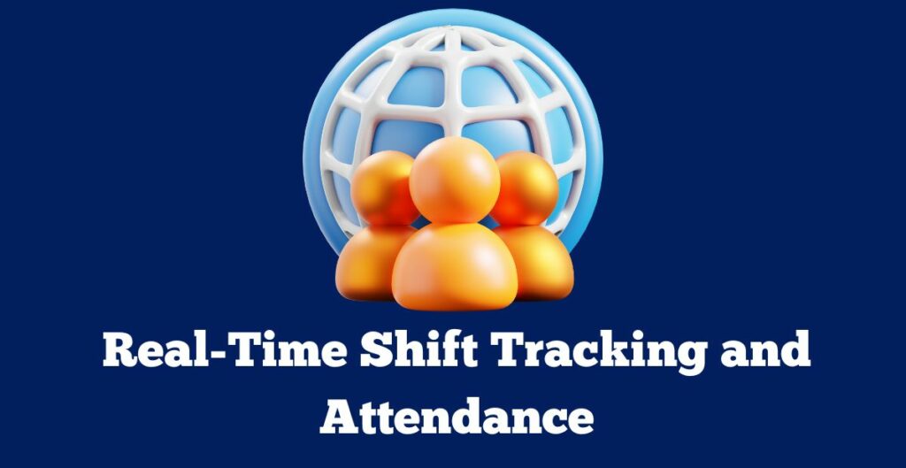 real time shift tracking and attendance