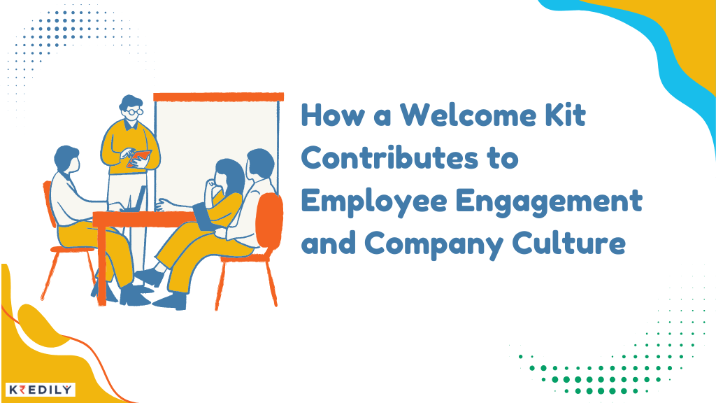 how a welcome kit contributes to employee engagement and company culture