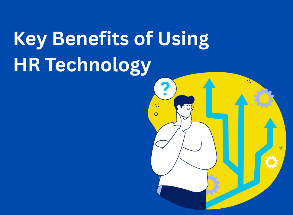 Key benefits of using HR technology for businesses