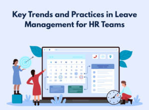 Key trends and best practices in leave management for HR teams to improve workforce planning.