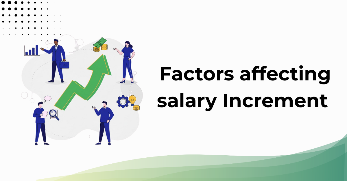 Factors affecting salary increments: performance, company health, market benchmarks, and inflation
